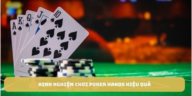 Kinh nghiệm chơi Poker Hands hiệu quả