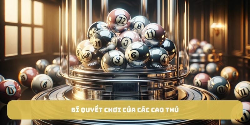 Những bí quyết chơi truyền tai nhau của các cao thủ