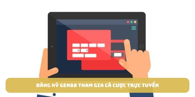 Đăng ký Gen88 tham gia cá cược trực tuyến