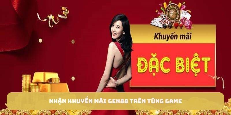 Nhận khuyến mãi GEN88 trên từng game