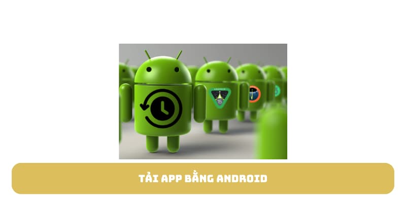 Tải app bằng Android