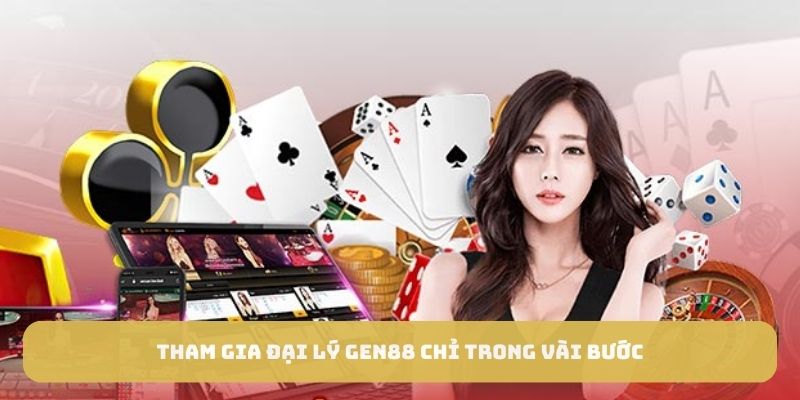 Tham gia đại lý GEN88 chỉ trong vài bước