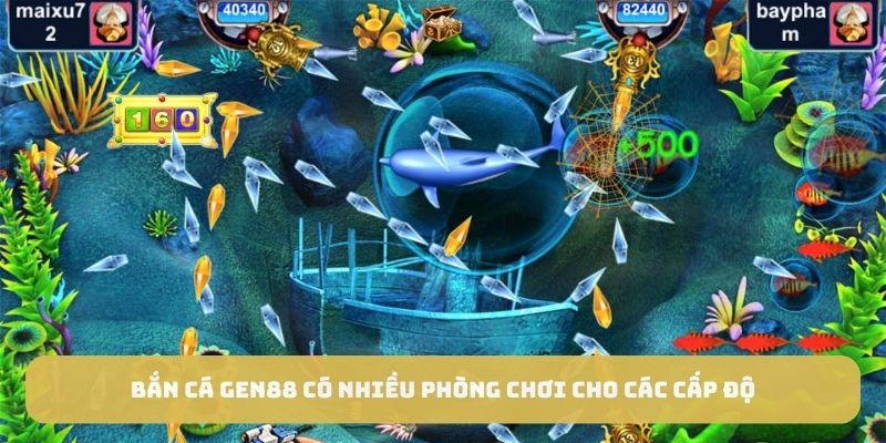 Bắn cá GEN88 có nhiều phòng chơi cho các cấp độ